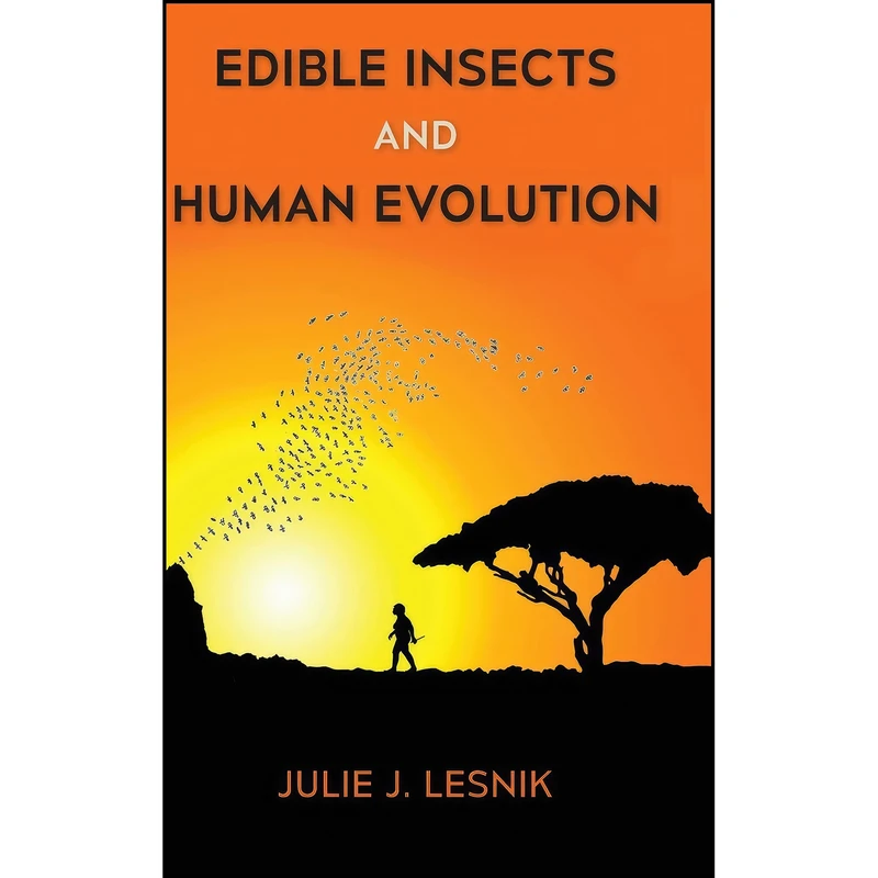 کتاب Edible Insects and Human Evolution اثر Julie J. Lesnik انتشارات University Press of Florida