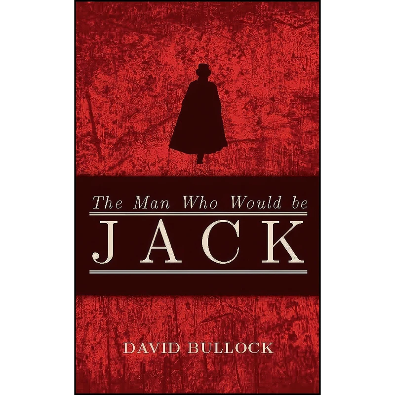 کتاب The Man Who Would Be Jack اثر David Bullock انتشارات Robson Books