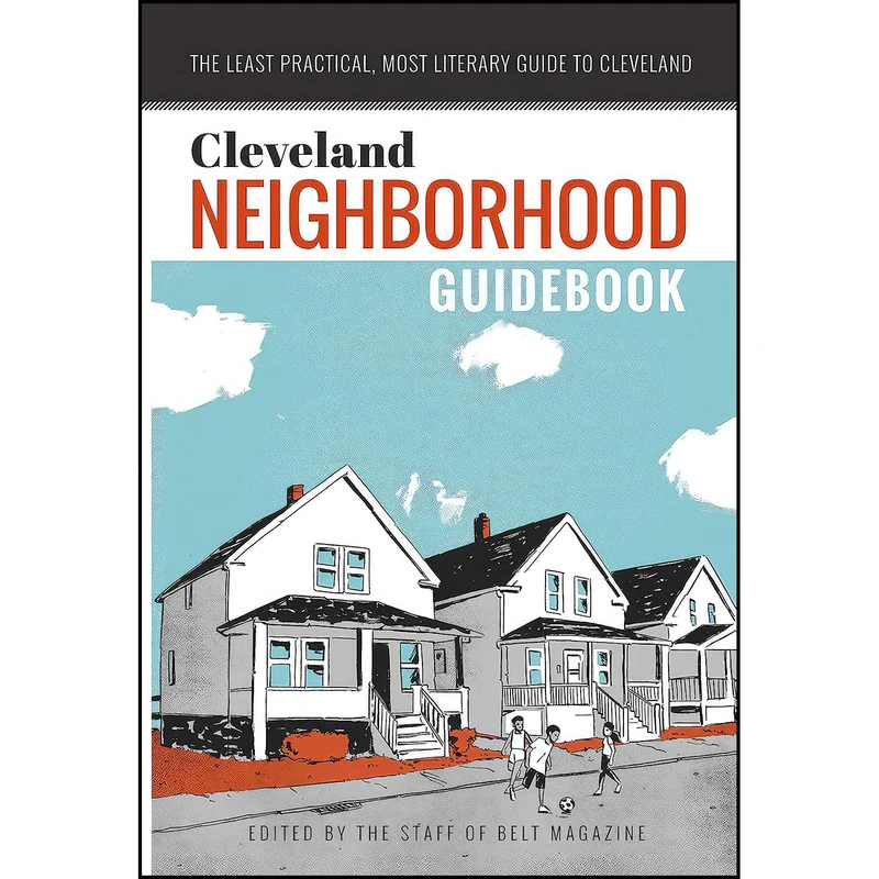 کتاب The Cleveland Neighborhood Guidebook  اثر Anne Trubek انتشارات Belt Publishing