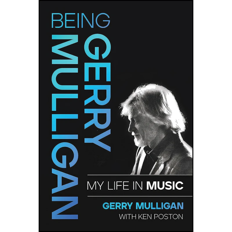 کتاب Being Gerry Mulligan اثر Gerry Mulligan and Ken Poston انتشارات Backbeat