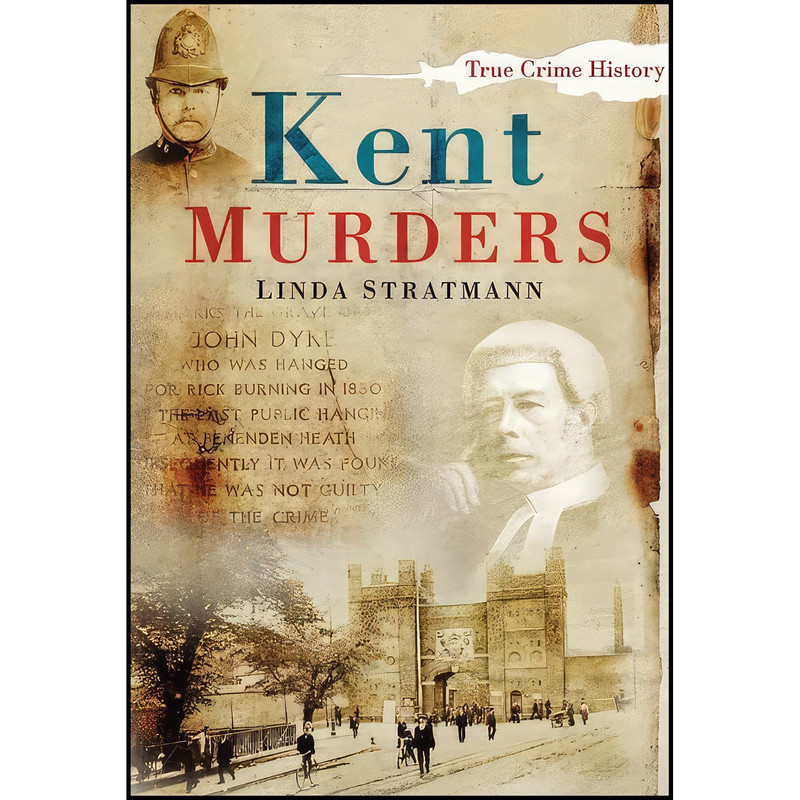 کتاب Kent Murders  اثر Linda Stratmann انتشارات The History Press