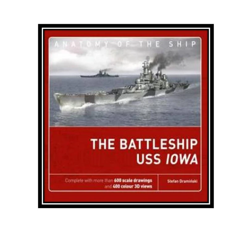 کتاب The Battleship USS Iowa Anatomy of The Ship اثر Stefan Draminski انتشارات مولفین طلایی