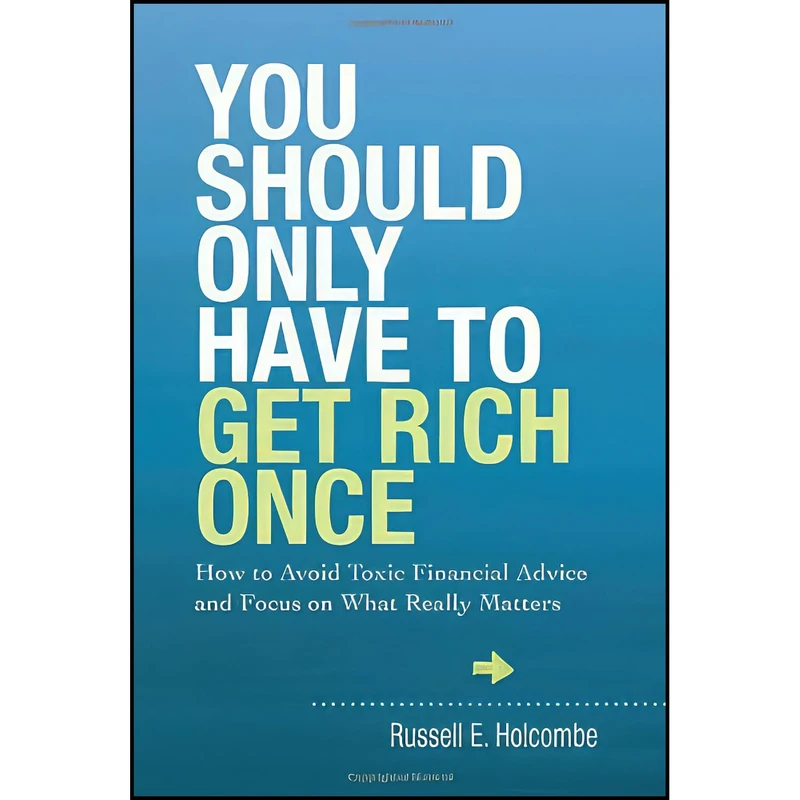 کتاب You Should Only Have to Get Rich Once اثر Russell E. Holcombe انتشارات Emerald Book Co