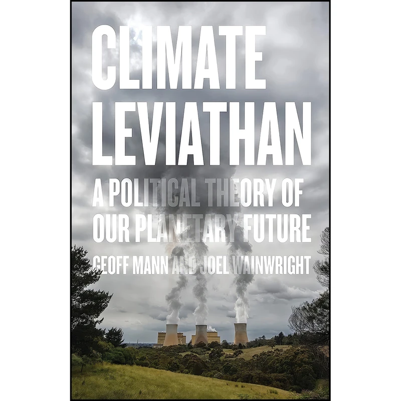 کتاب Climate Leviathan اثر Joel Wainwright and Geoff Mann انتشارات Verso