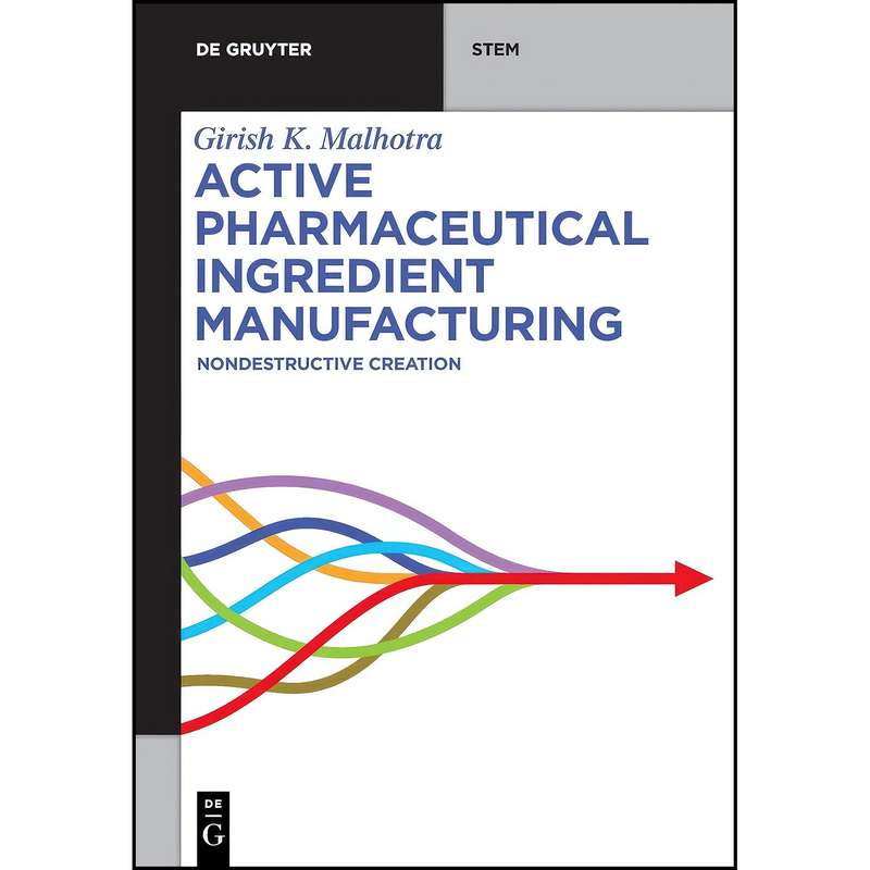 کتاب Active Pharmaceutical Ingredient Manufacturing اثر Girish K. Malhotra انتشارات De Gruyter کتاب Active Pharmaceutical Ingredient Manufacturing اثر Girish K. Malhotra انتشارات De Gruyter