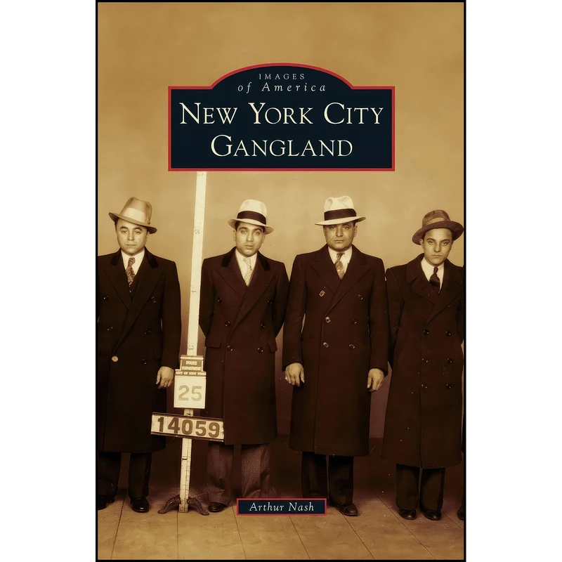 کتاب New York City Gangland اثر Arthur Nash انتشارات Arcadia Publishing Library Editions