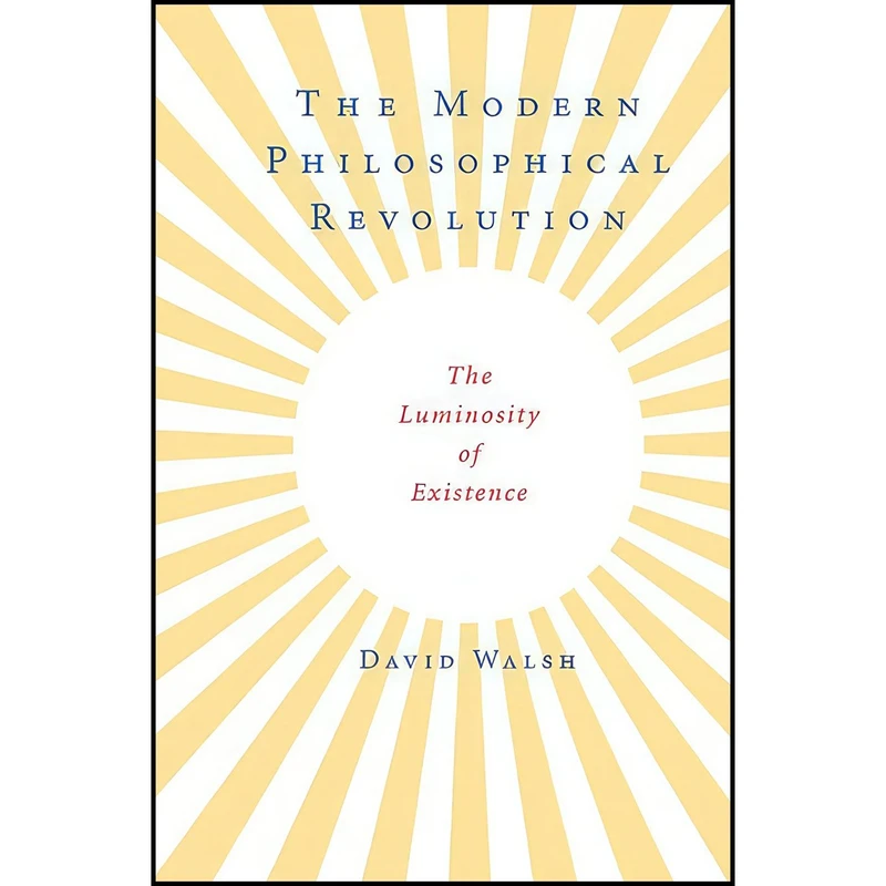 کتاب The Modern Philosophical Revolution اثر David Walsh انتشارات Cambridge University Press