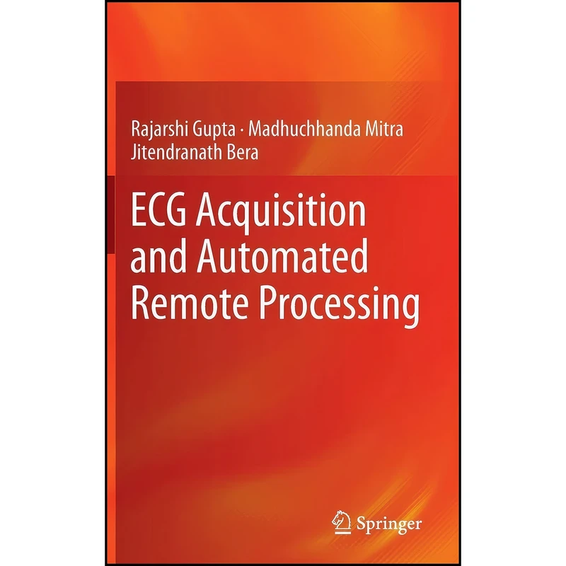 کتاب ECG Acquisition and Automated Remote Processing اثر جمعي از نويسندگان انتشارات Springer