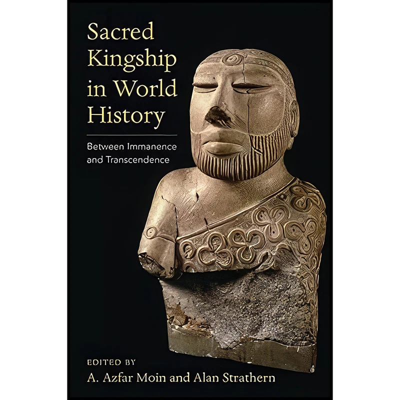کتاب Sacred Kingship in World History اثر A. Azfar Moin and Alan Strathern انتشارات Columbia University Press