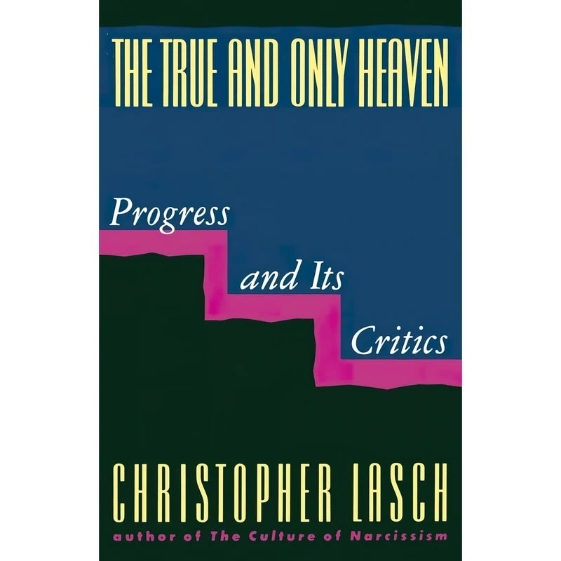 کتاب The True and Only Heaven اثر Christopher Lasch انتشارات W. W. Norton and Company