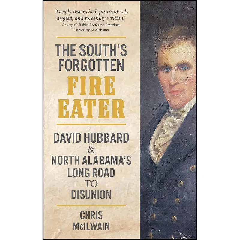 کتاب The South's Forgotten Fire-Eater اثر Chris McIlwain انتشارات NewSouth Books