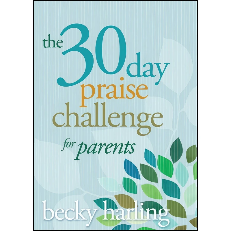 کتاب The 30-Day Praise Challenge for Parents اثر Becky Harling انتشارات David C Cook