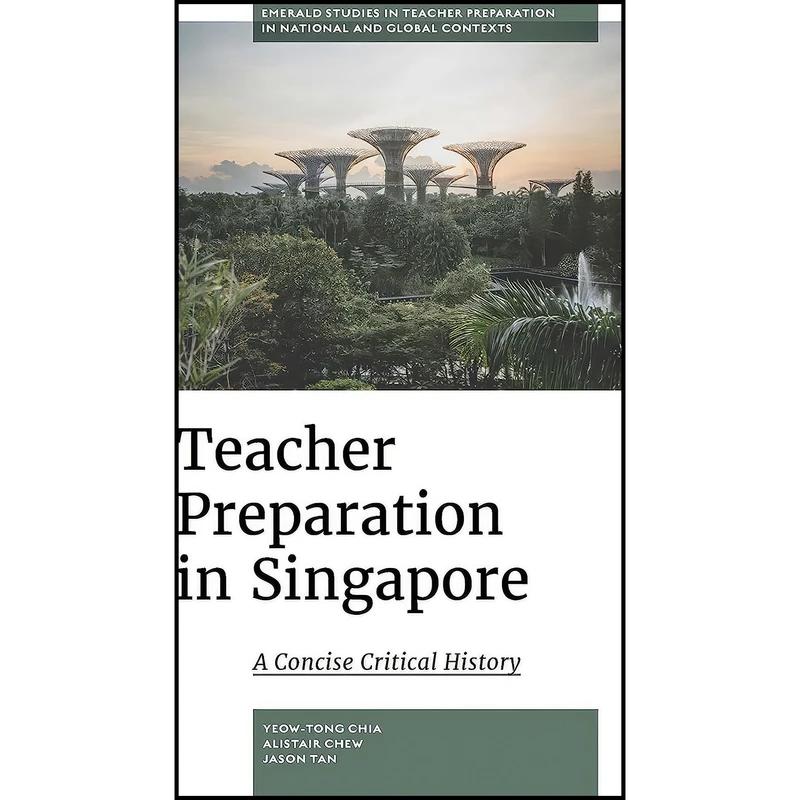 کتاب Teacher Preparation in Singapore اثر جمعی از نویسندگان انتشارات Emerald Publishing Limited