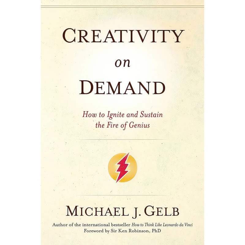 کتاب Creativity on Demand اثر Michael J. Gelb and Ken Robinson انتشارات Sounds True