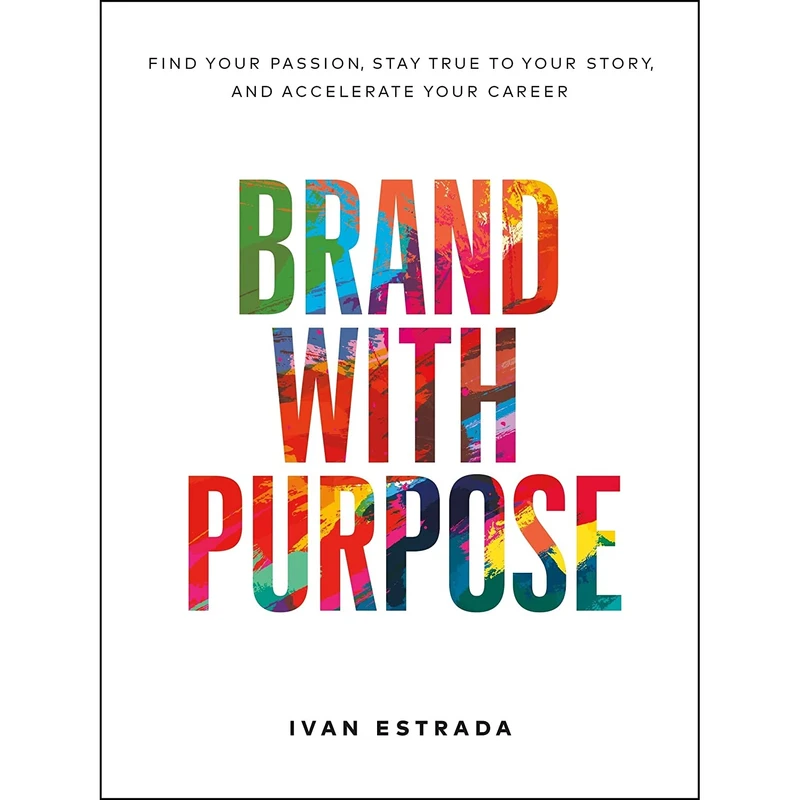 کتاب Brand With Purpose: Find Your Passion, Stay True to Your Story, and Accelerate Your Career اثر Ivan Estrada انتشارات Page Two
