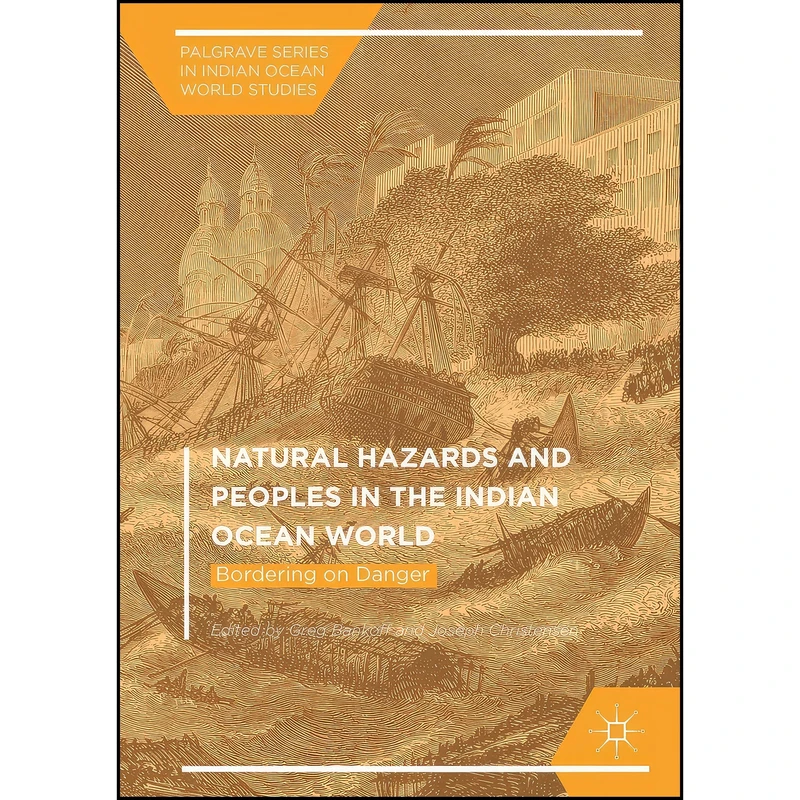 کتاب Natural Hazards and Peoples in the Indian Ocean World اثر Greg Bankoff and Joseph Christensen انتشارات Palgrave Macmillan