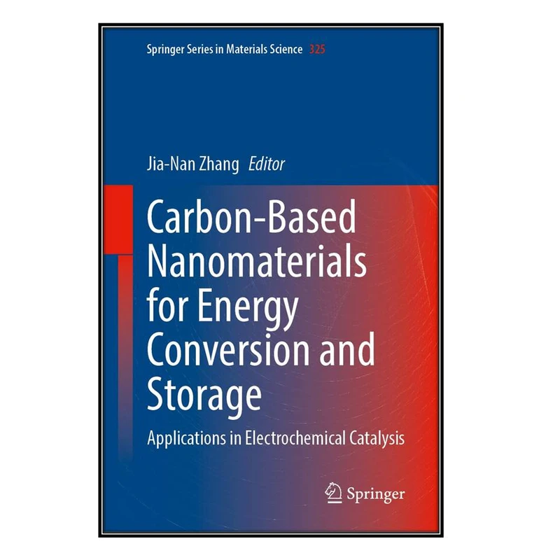  کتاب Carbon-Based Nanomaterials for Energy Conversion and Storage اثر Jia-Nan Zhang انتشارات مؤلفين طلايي