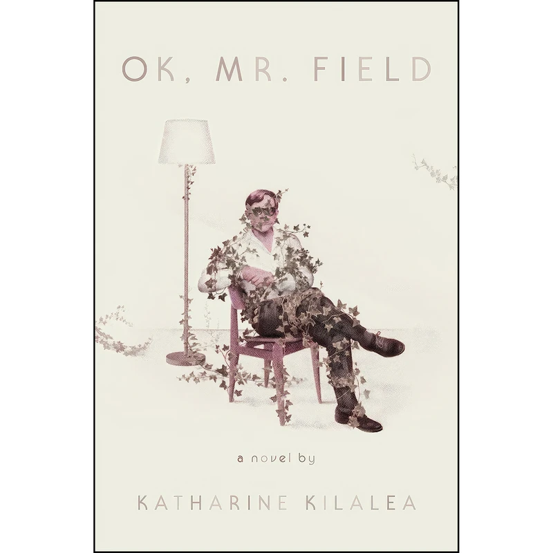 کتاب OK, Mr. Field اثر Katharine Kilalea انتشارات Crown
