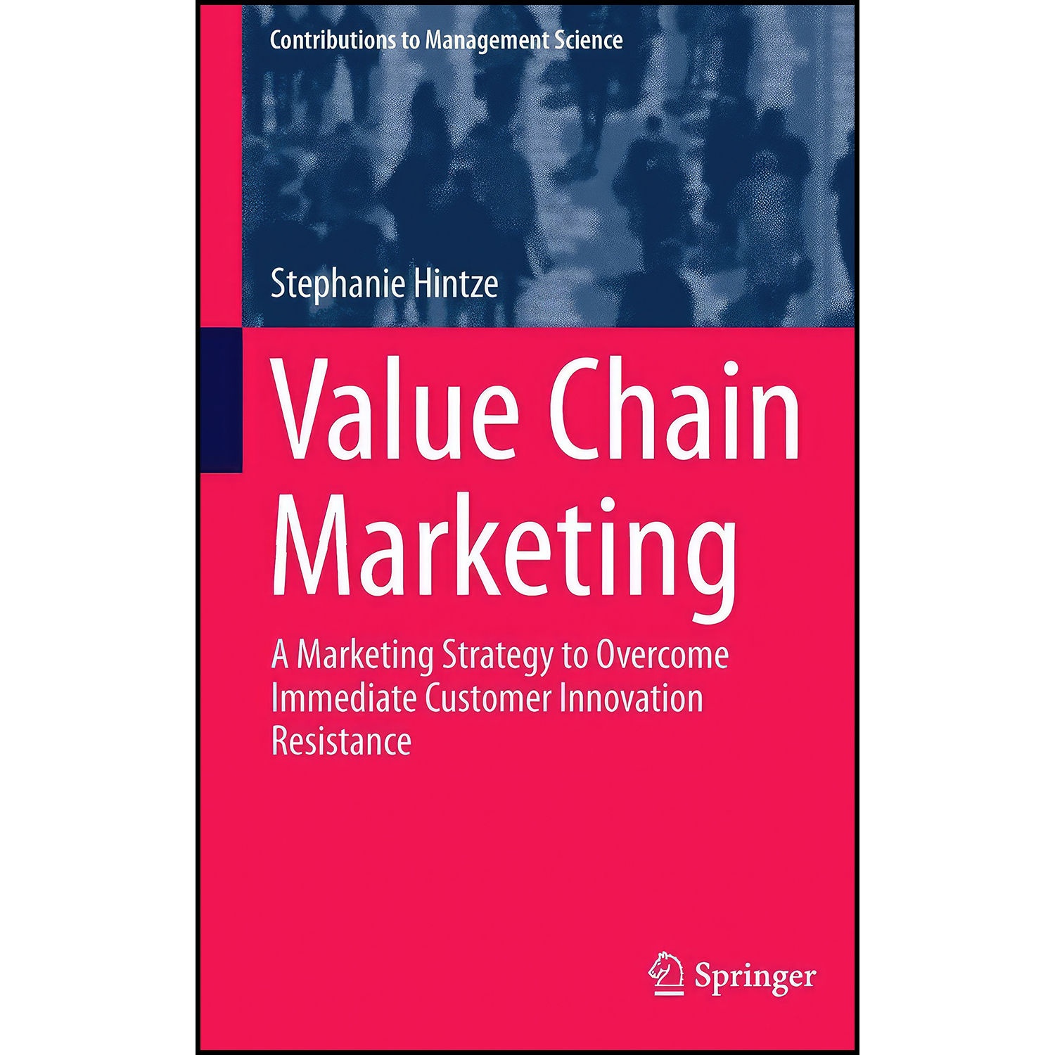 کتاب Value Chain Marketing اثر Stephanie Hintze انتشارات Springer