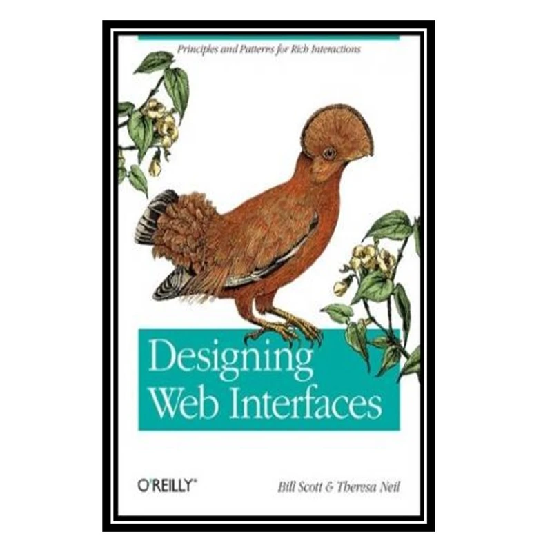 کتاب Designing Web Interfaces اثر Bill Scott and Theresa Neil انتشارات مؤلفین طلایی