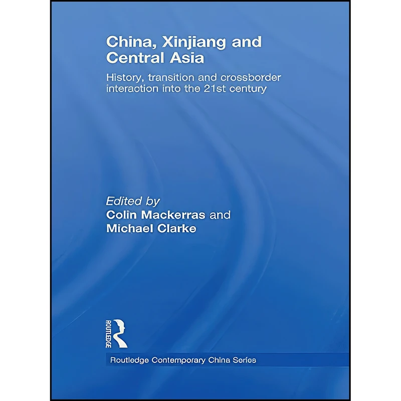 کتاب China, Xinjiang and Central Asia اثر Colin Mackerras and Michael Clarke انتشارات تازه ها