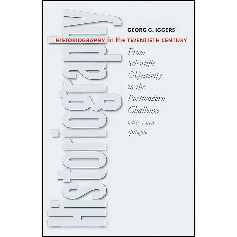 کتاب Historiography in the Twentieth Century اثر Georg G. Iggers انتشارات Wesleyan University Press