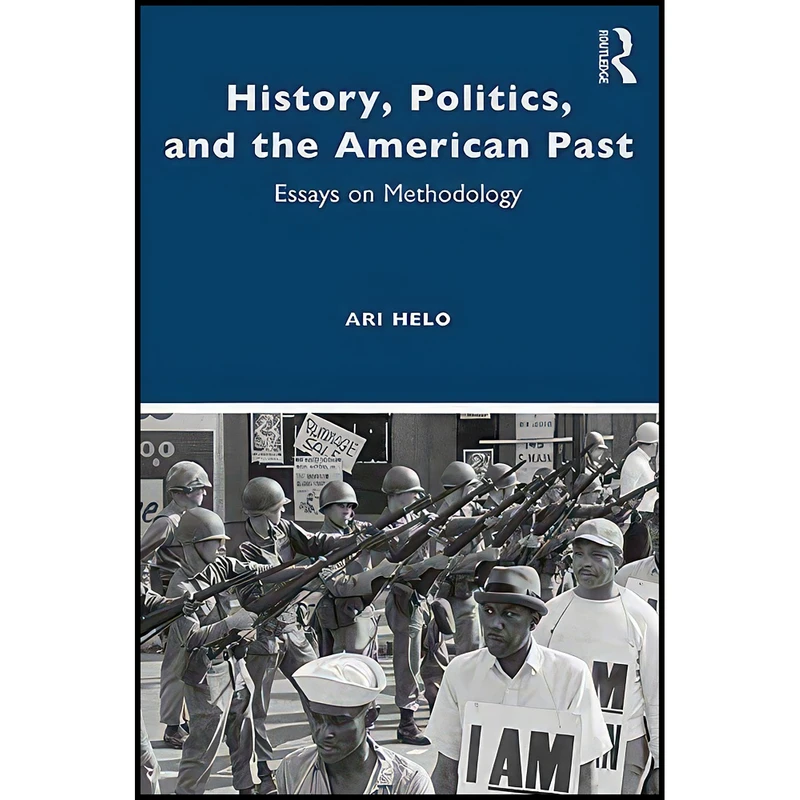 کتاب History, Politics, and the American Past اثر Ari Helo انتشارات تازه ها