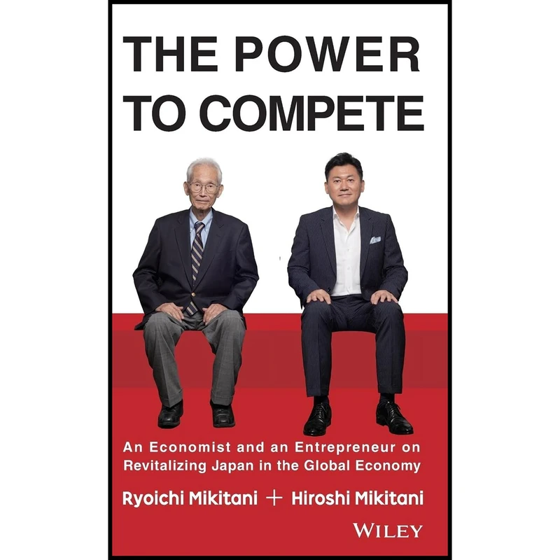 کتاب The Power to Compete اثر Hiroshi Mikitani and Ryoichi Mikitani انتشارات Wiley