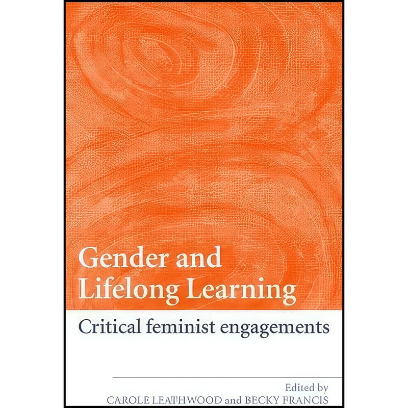 کتاب Gender and Lifelong Learning اثر Carole Leathwood and Becky Francis انتشارات Routledge