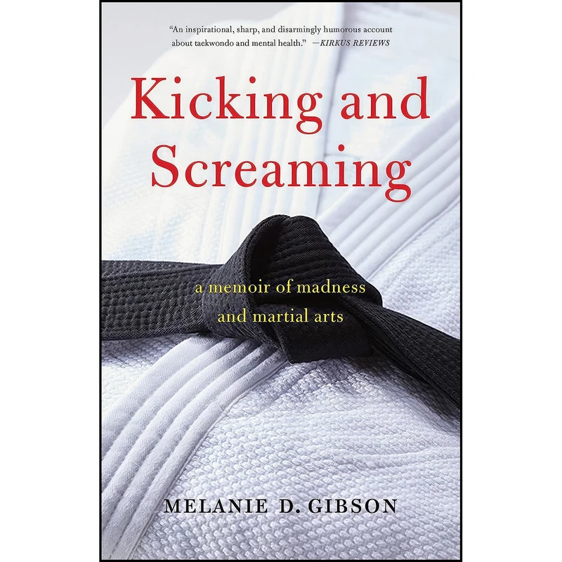 کتاب Kicking and Screaming اثر Melanie D Gibson انتشارات She Writes Press