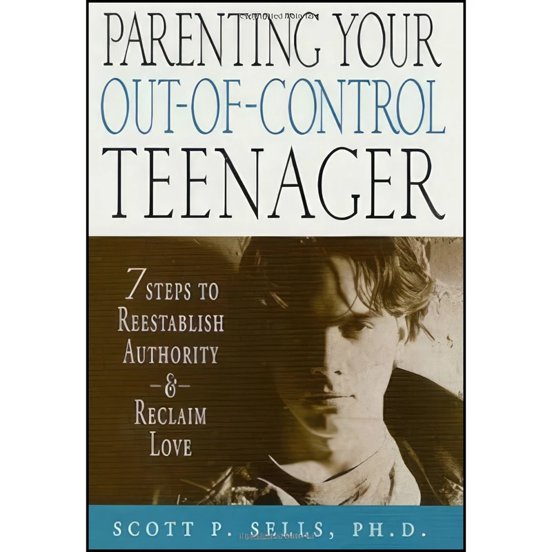 کتاب Parenting Your Out-of-Control Teenager اثر Scott P. Sells انتشارات St. Martin's Press