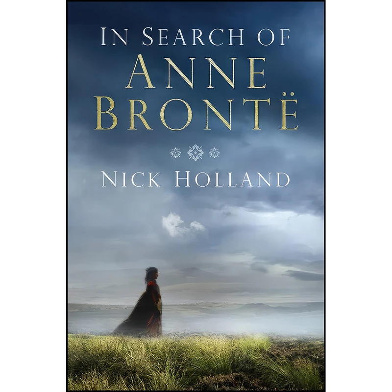 کتاب In Search of Anne Bronte اثر Nick Holland انتشارات The History Press