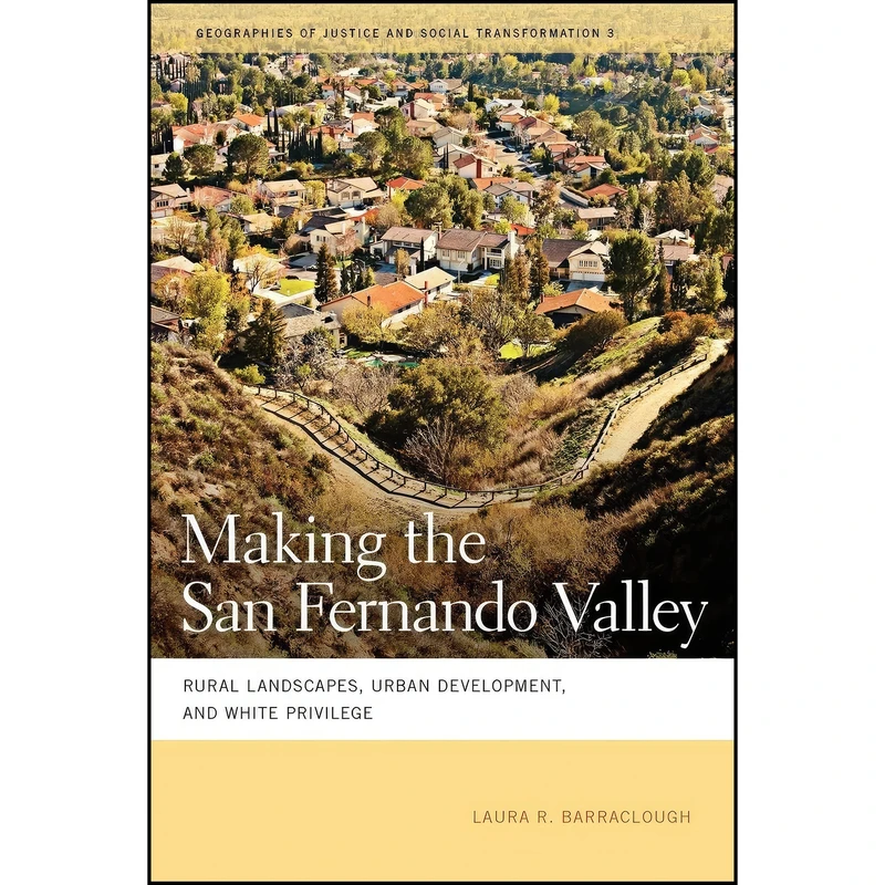 کتاب Making the San Fernando Valley اثر Laura R. Barraclough انتشارات University of Georgia Press