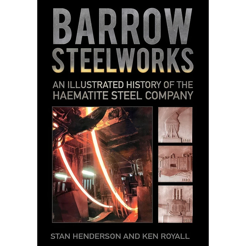 کتاب Barrow Steelworks اثر Stanley Henderson and K.E. Royall انتشارات The History Press