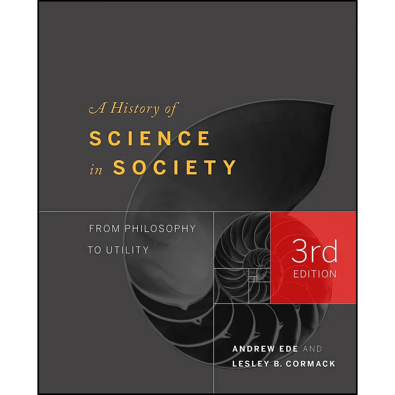 کتاب A History of Science in Society اثر Andrew Ede and Lesley Cormack انتشارات تازه ها