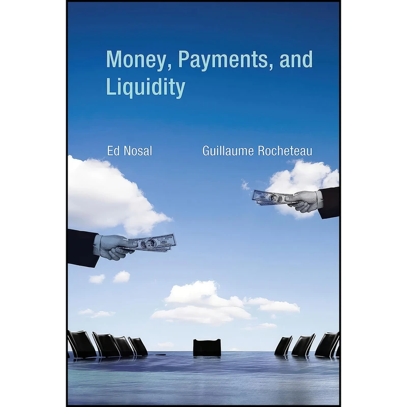 کتاب Money  Payments  and Liquidity  اثر Ed Nosal and Guillaume Rocheteau انتشارات The MIT Press