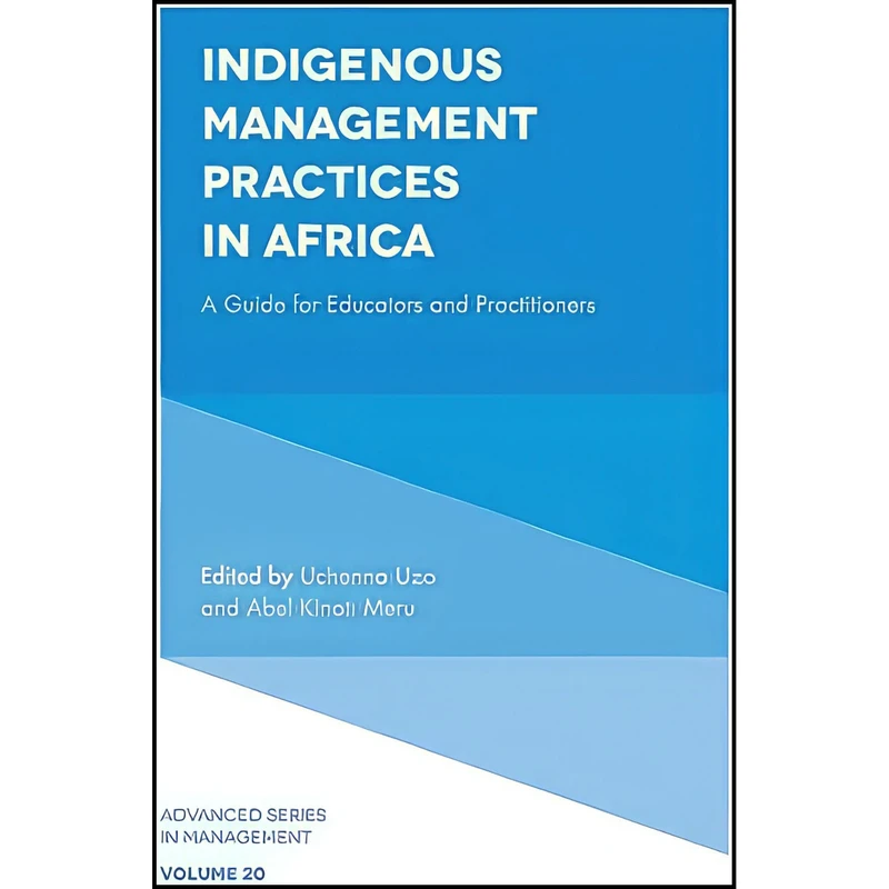 کتاب Indigenous Management Practices in Africa اثر Uchenna Uzo and Abel Kinoti Meru انتشارات Emerald Publishing