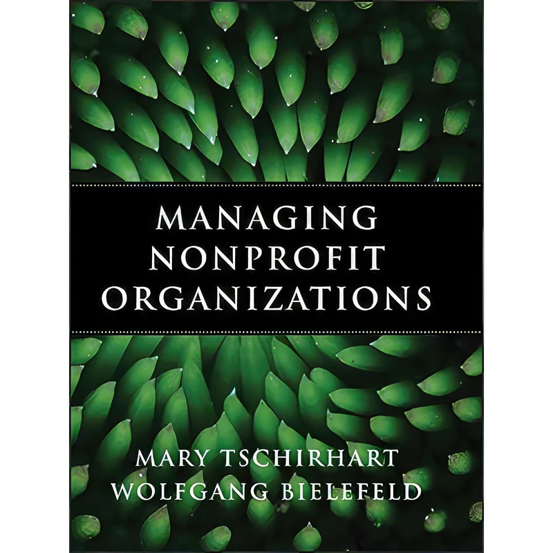 کتاب Managing Nonprofit Organizations اثر Mary Tschirhart and Wolfgang Bielefeld انتشارات Jossey-Bass