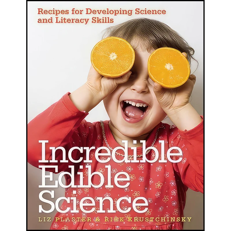 کتاب Incredible Edible Science اثر Liz Plaster and Rick Krustchinsky انتشارات Redleaf Press