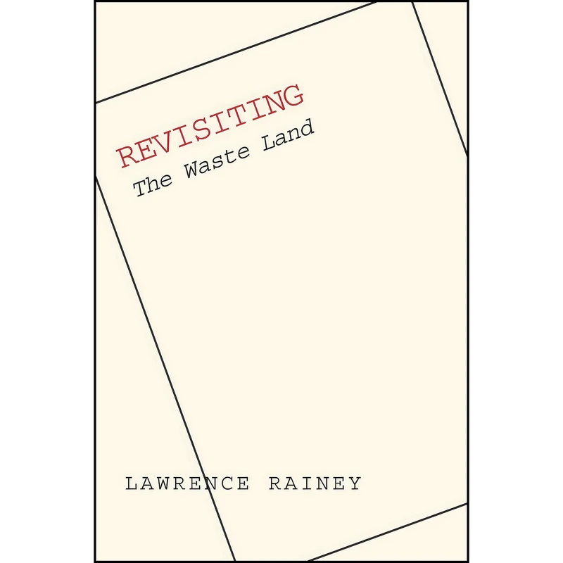 کتاب Revisiting The Waste Land اثر Lawrence S. Rainey انتشارات Yale University Press
