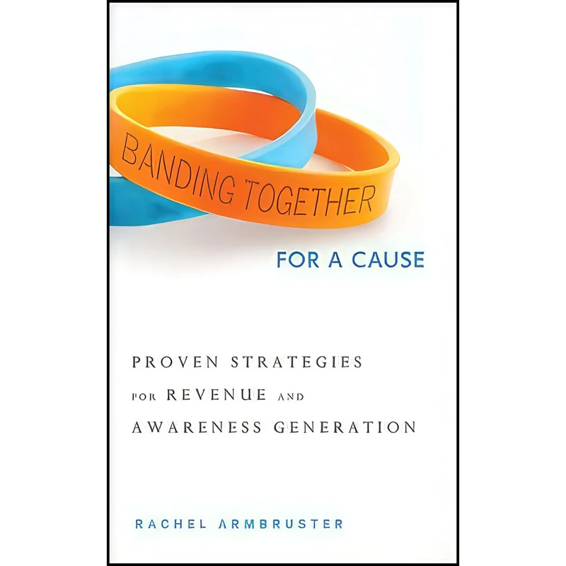 کتاب Banding Together for a Cause اثر Rachel Armbruster انتشارات Wiley