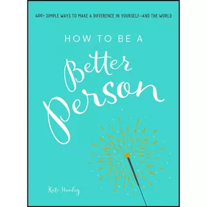 کتاب How to Be a Better Person اثر Kate Hanley انتشارات Adams Media