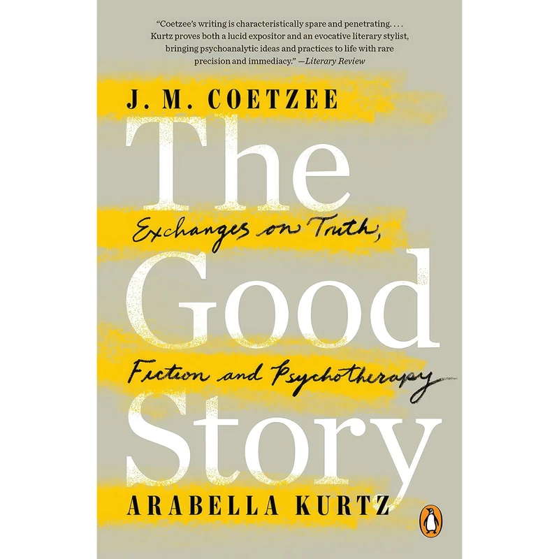 کتاب The Good Story اثر J. M. Coetzee and Arabella Kurtz انتشارات Penguin Books