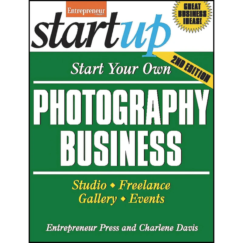 کتاب Start Your Own Photography Business 2/E  اثر جمعي از نويسندگان انتشارات Entrepreneur Press