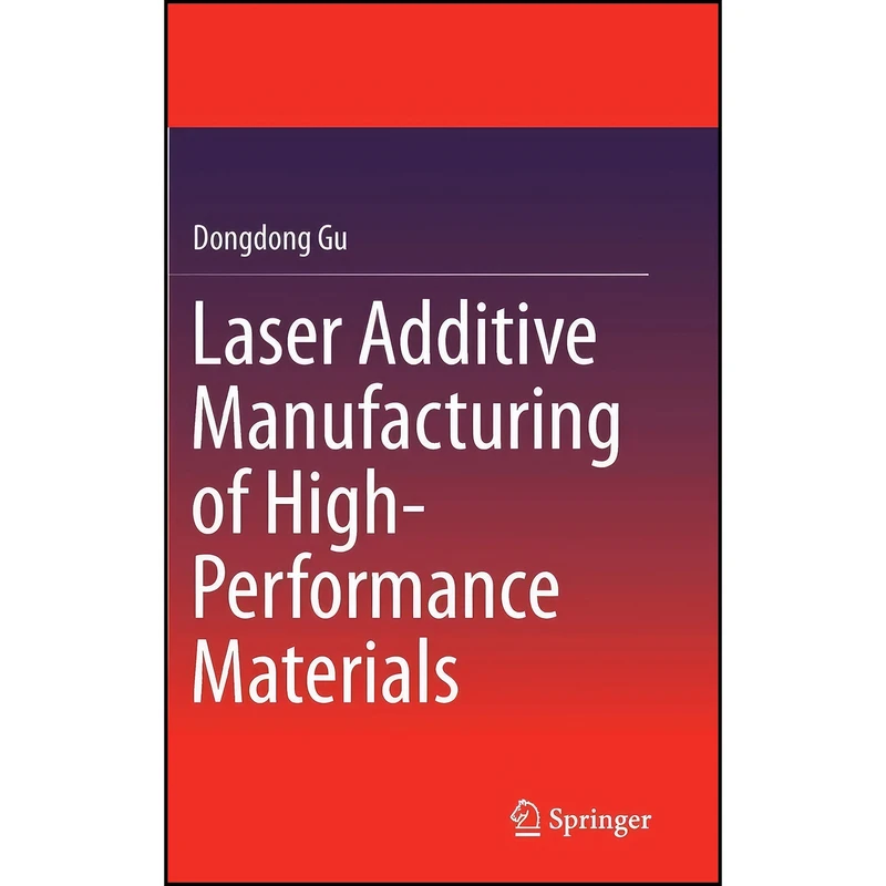 کتاب Laser Additive Manufacturing of High-Performance Materials اثر Dongdong Gu انتشارات Springer