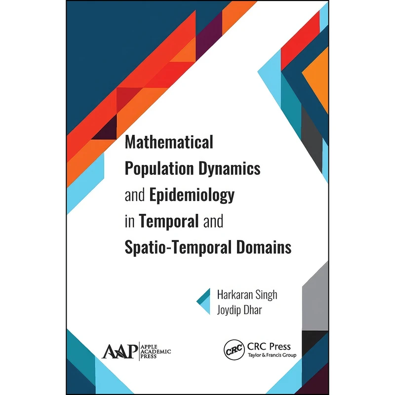 کتاب Mathematical Population Dynamics and Epidemiology in Temporal and Spatio-Temporal Domains اثر Harkaran Singh and Joydip Dhar انتشارات APPLE ACADEMIC