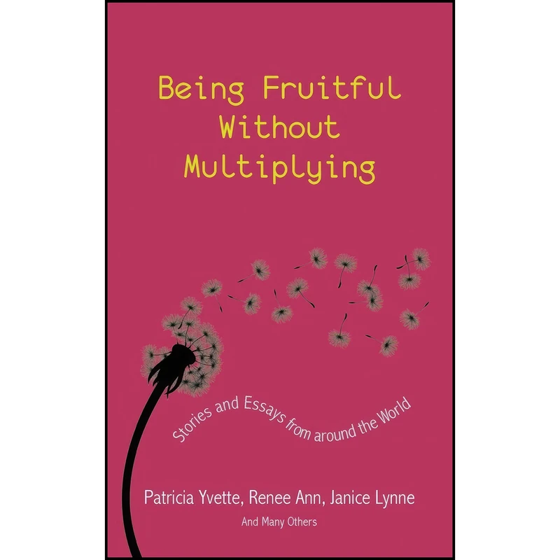 کتاب Being Fruitful without Multiplying اثر Patricia Yvette and Catherine Treadgold and Renee Ann انتشارات Coffeetown Press