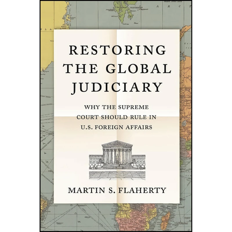کتاب Restoring the Global Judiciary اثر Martin S. Flaherty انتشارات Princeton University Press