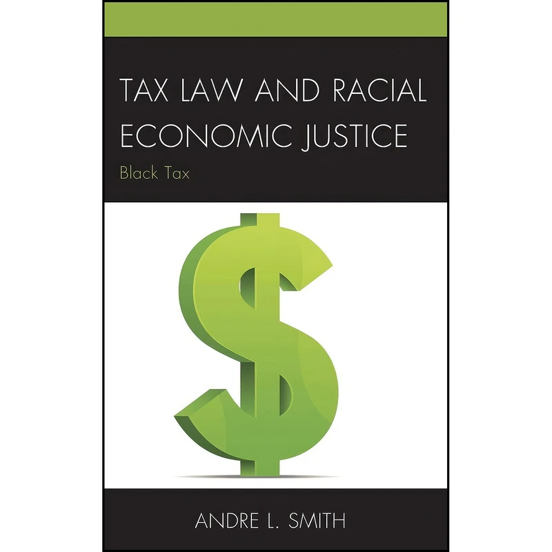 کتاب Tax Law and Racial Economic Justice اثر Andre L. Smith انتشارات Lexington Books