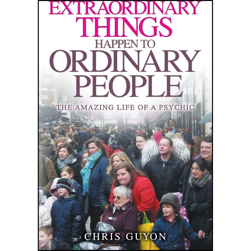 کتاب Extraordinary Things Happen to Ordinary People اثر Chris Guyon انتشارات Local Legend